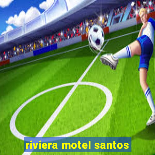 riviera motel santos